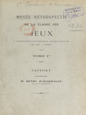 cover image of Musée rétrospectif de la classe 100, jeux, à l'Exposition universelle internationale de 1900, à Paris (1). Rapport